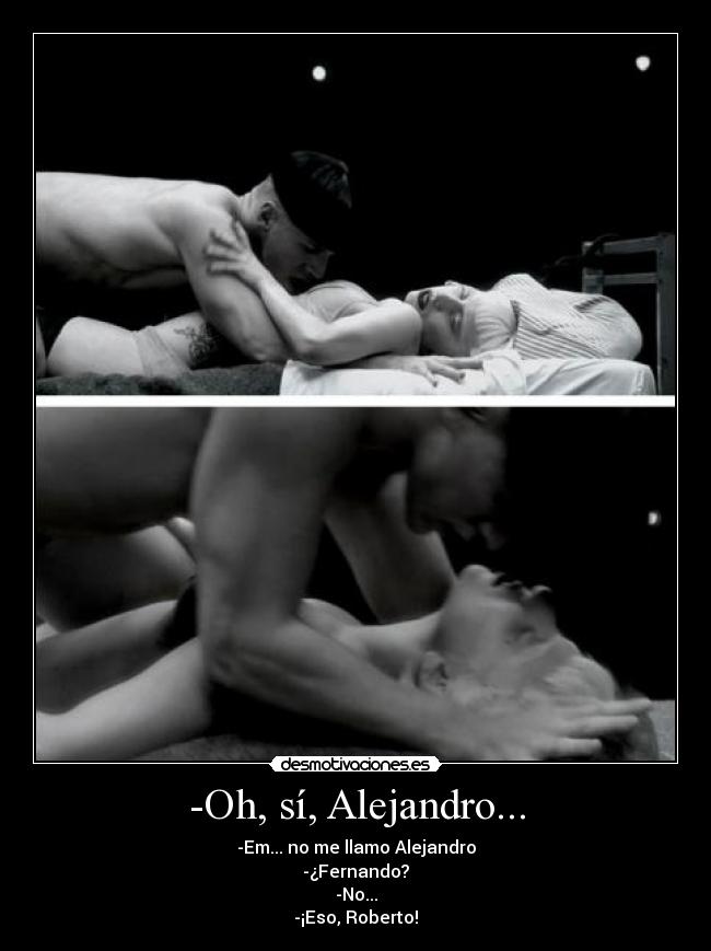 -Oh, sí, Alejandro... - 