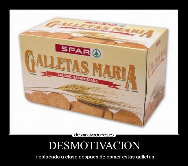 DESMOTIVACION - ir colocado a clase despues de comer estas galletas
