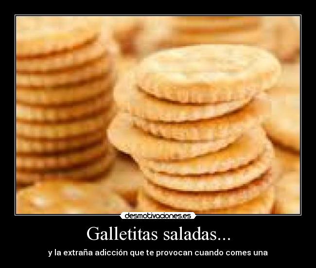 Galletitas saladas... - y la extraña adicción que te provocan cuando comes una