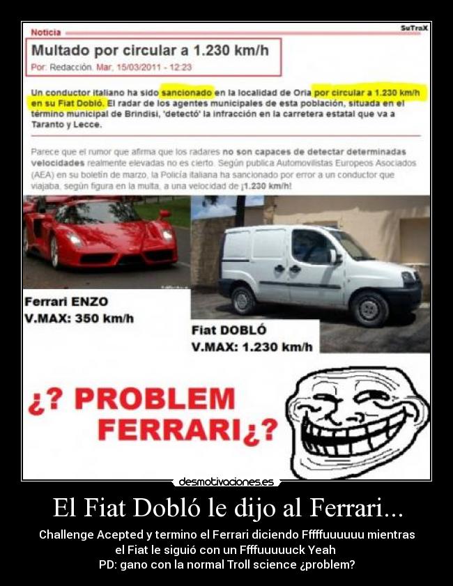 El Fiat Dobló le dijo al Ferrari... -