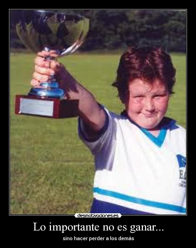 Lo importante no es ganar... - 