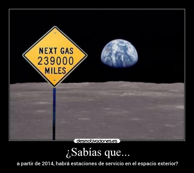 ¿Sabías que... - a partir de 2014, habrá estaciones de servicio en el espacio exterior?