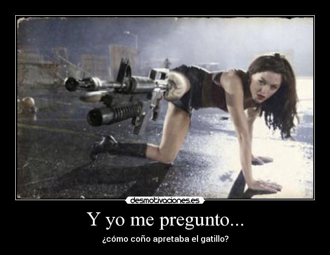 Imágenes y Carteles de GATILLO Desmotivaciones