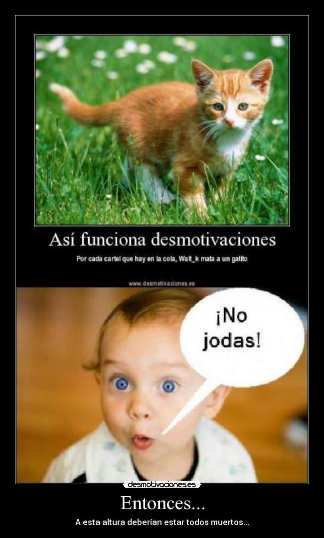 Entonces... - A esta altura deberían estar todos muertos...