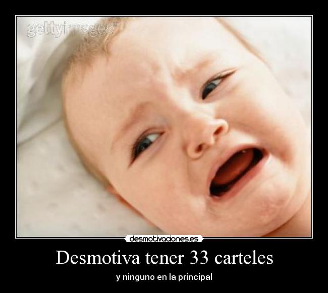 Desmotiva tener 33 carteles - y ninguno en la principal