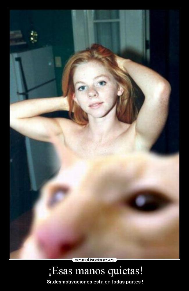 ¡Esas manos quietas! - Sr.desmotivaciones esta en todas partes !