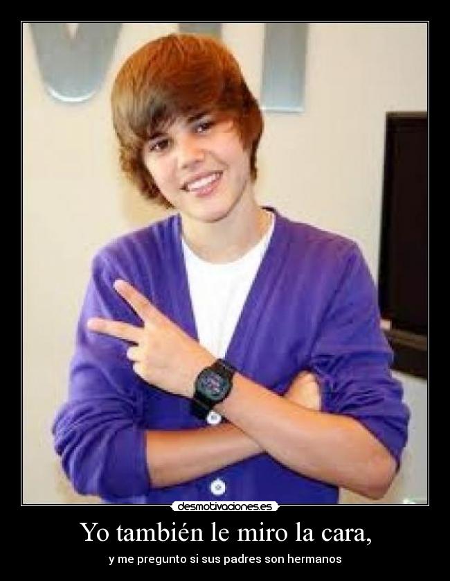Yo también le miro la cara, - 