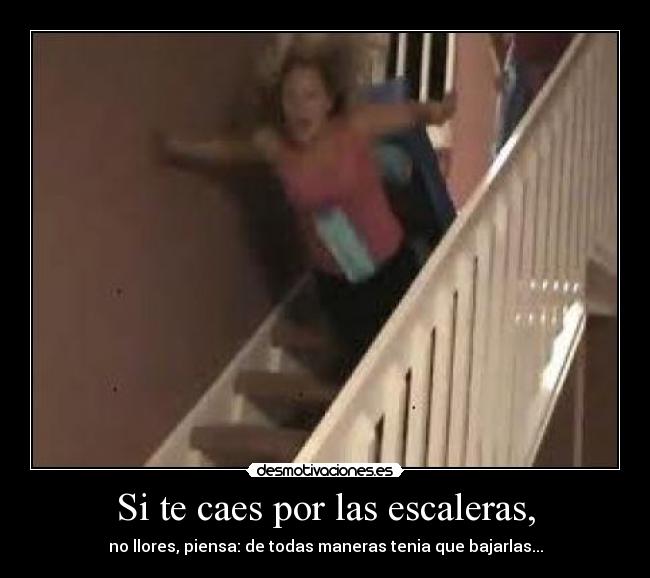 Si te caes por las escaleras, - 