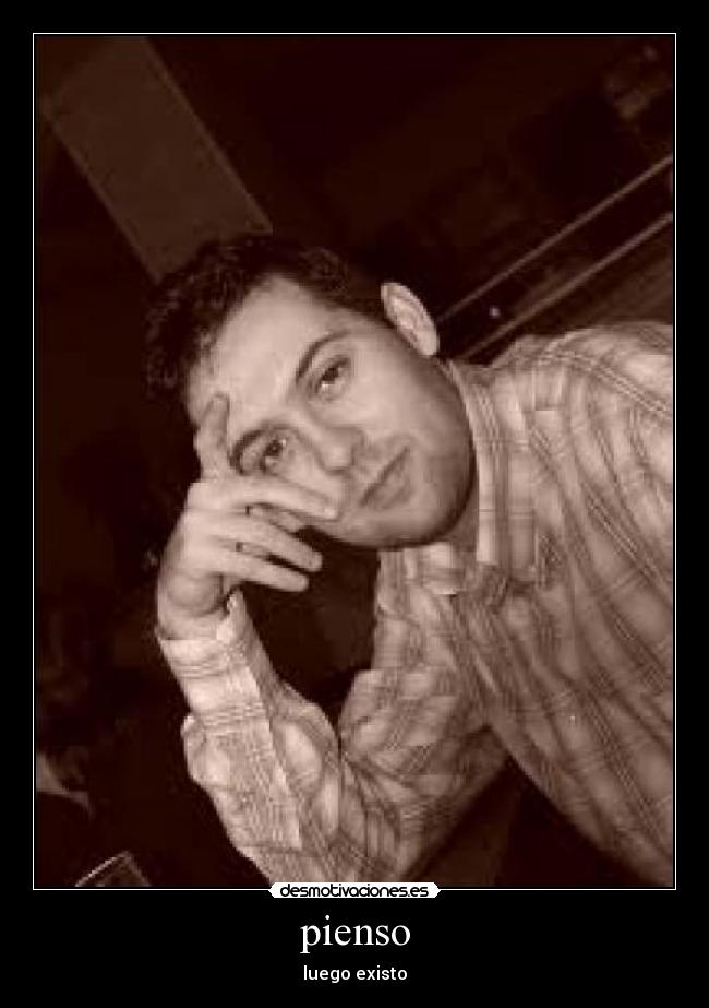 pienso - luego existo