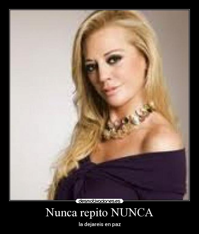 Nunca repito NUNCA - la dejareis en paz
