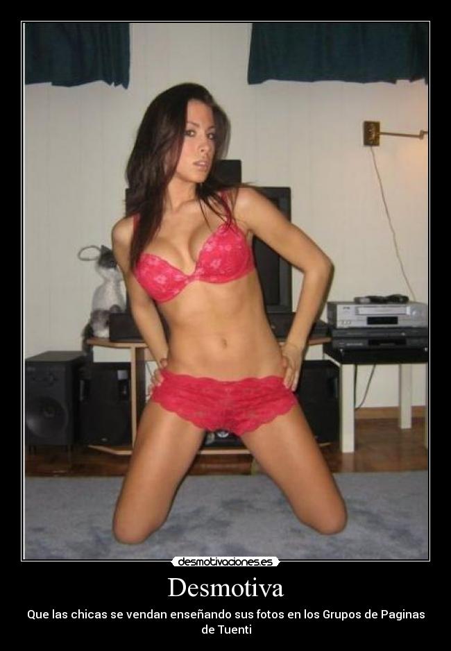 Desmotiva - Que las chicas se vendan enseñando sus fotos en los Grupos de Paginas de Tuenti