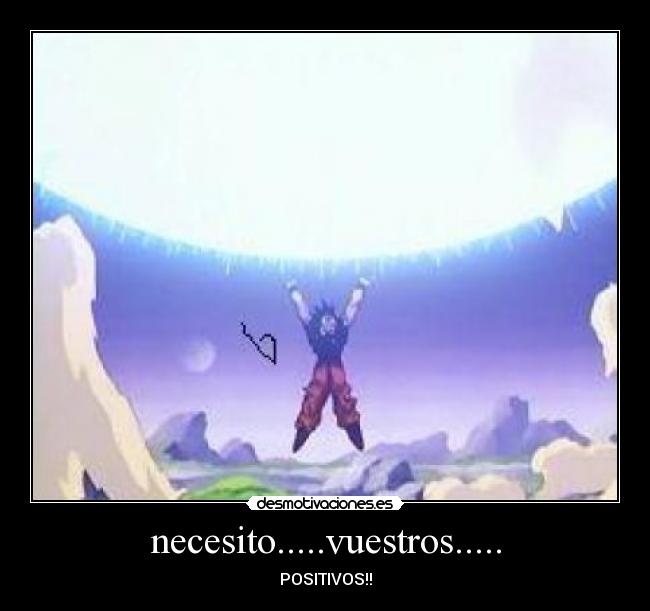 necesito.....vuestros..... -