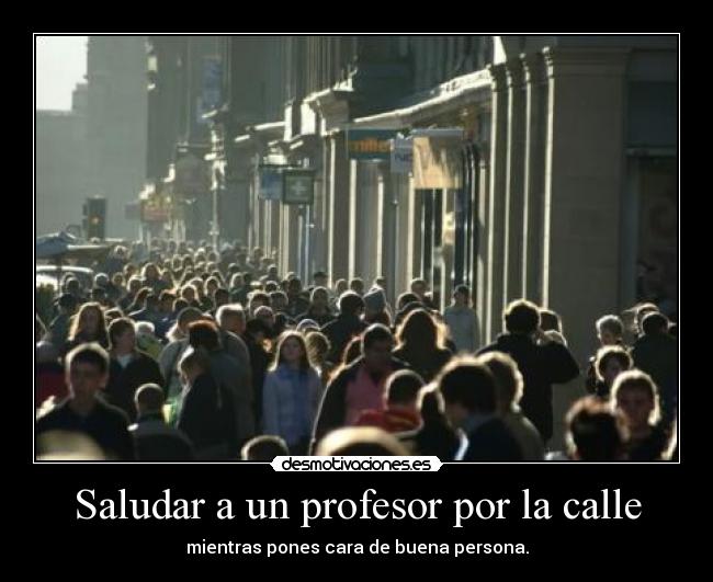 Saludar a un profesor por la calle -