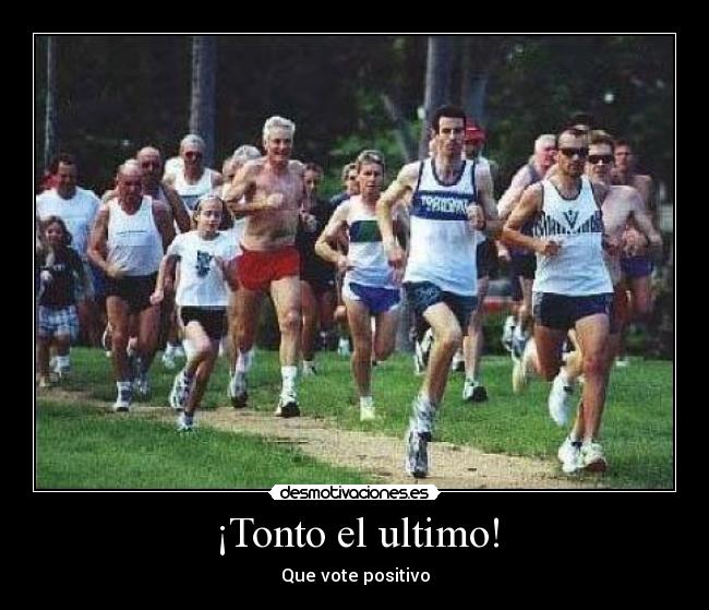 ¡Tonto el ultimo! -