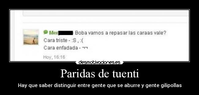 Paridas de tuenti - Hay que saber distinguir entre gente que se aburre y gente gilipollas