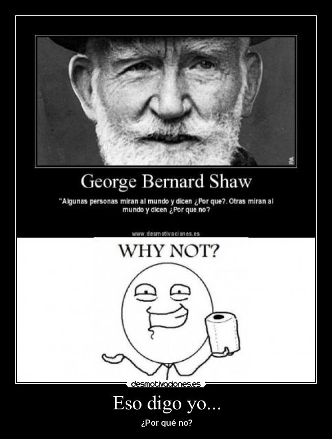 Eso digo yo... - ¿Por qué no?