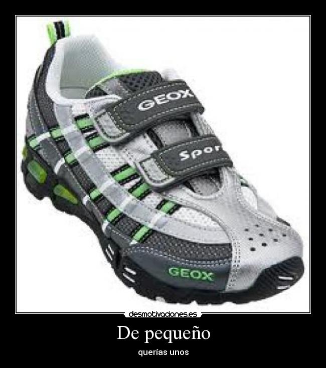 De pequeño - querías unos