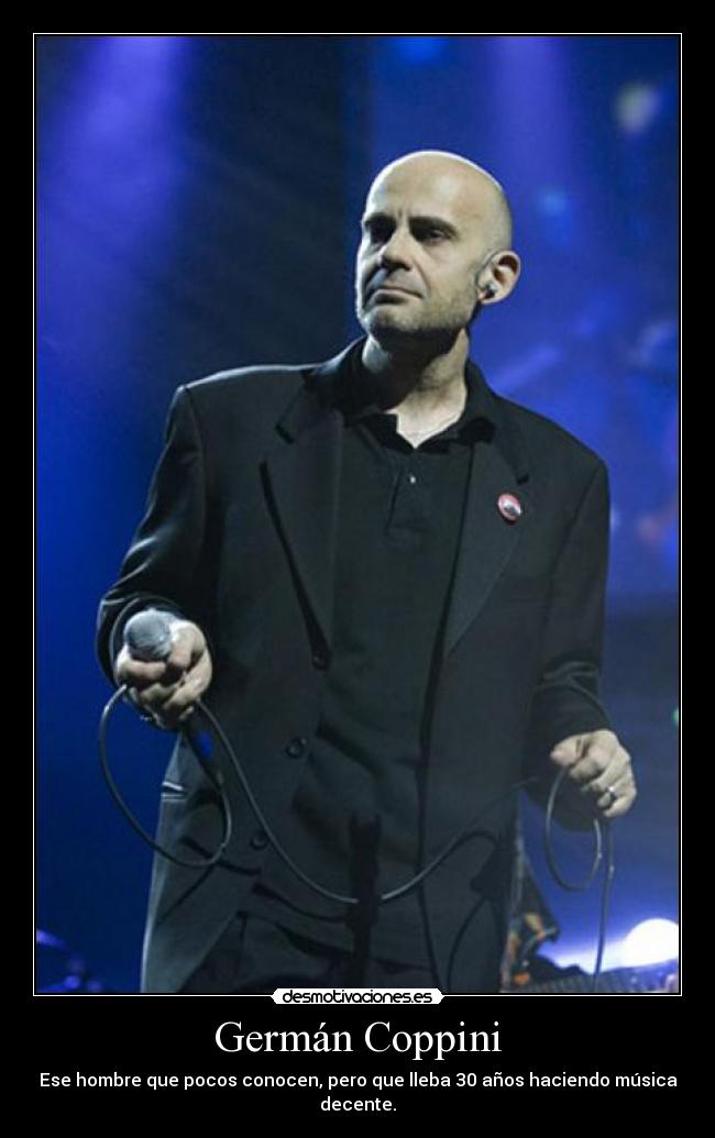 Germán Coppini - Ese hombre que pocos conocen, pero que lleba 30 años haciendo música decente.