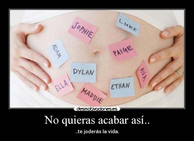 No quieras acabar así.. - 