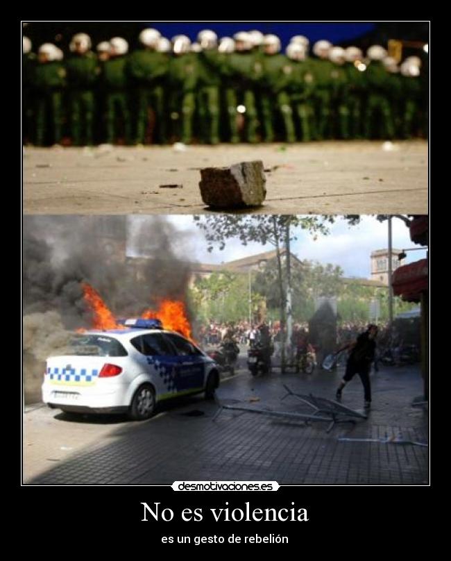 No es violencia - es un gesto de rebelión