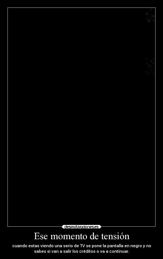 Ese momento de tensión -