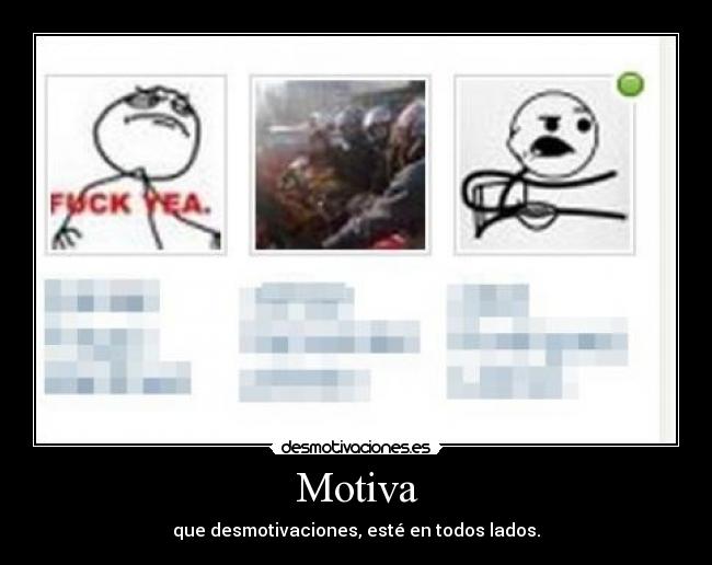 Motiva - que desmotivaciones, esté en todos lados.