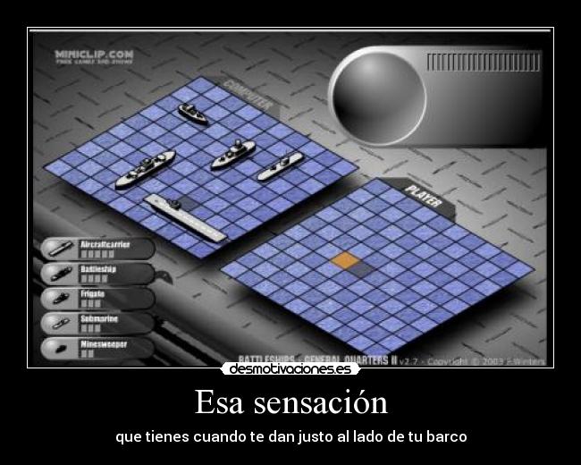 Esa sensación - que tienes cuando te dan justo al lado de tu barco