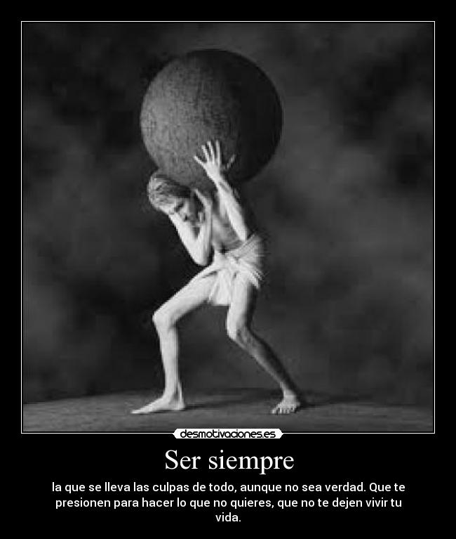 carteles ser siempre culpas todo verdad presionen presionar para hacer quieres dejen vivir vida desmotivaciones