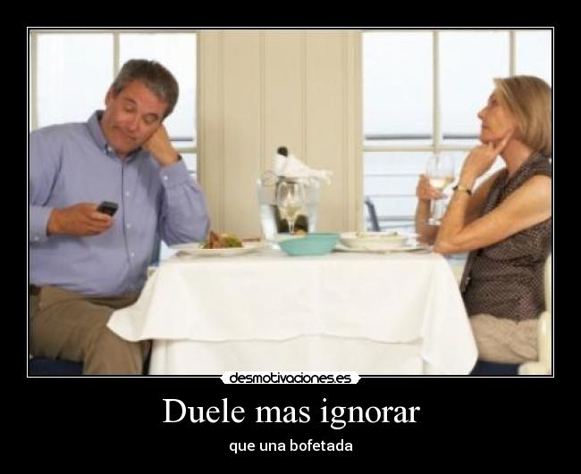 Duele mas ignorar - 