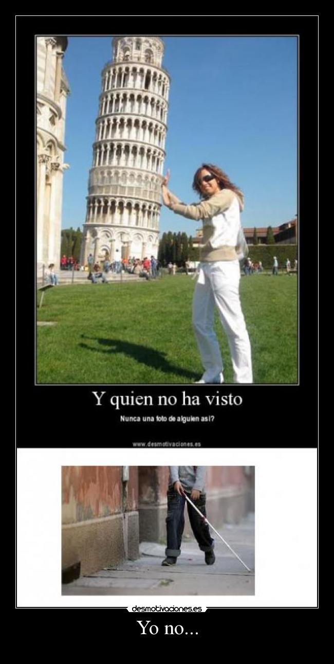 Yo no... -