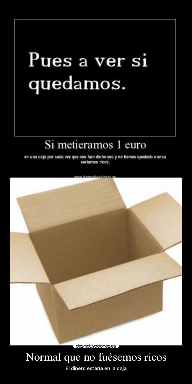 Normal que no fuésemos ricos -