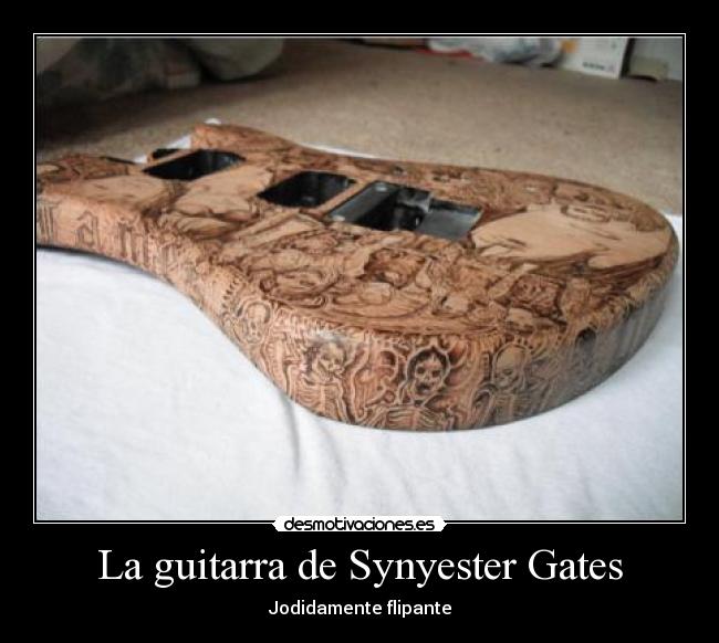 La guitarra de Synyester Gates - Jodidamente flipante