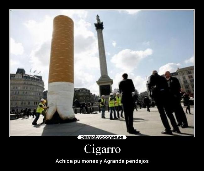 Cigarro - Achica pulmones y Agranda pendejos