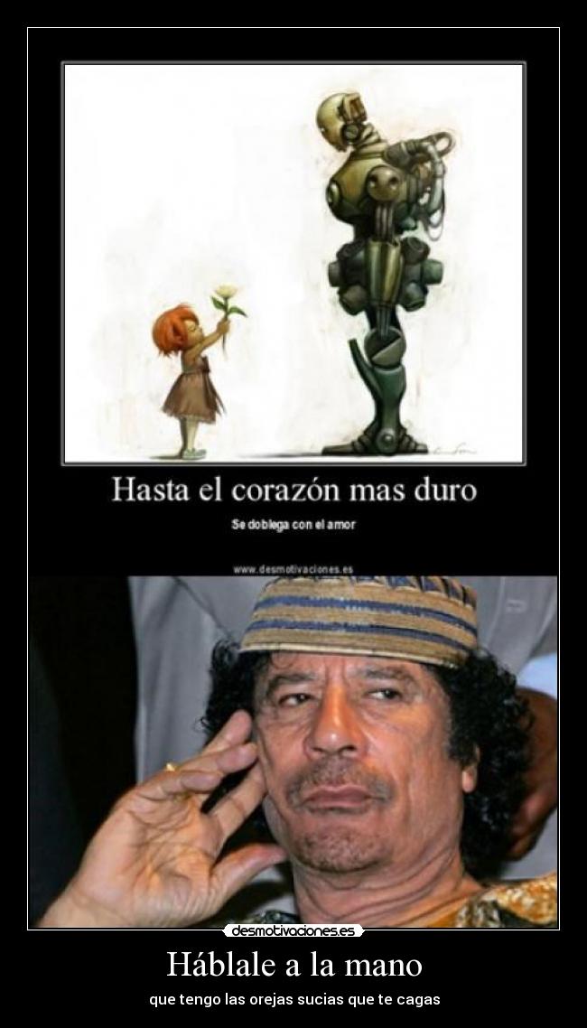 Háblale a la mano - que tengo las orejas sucias que te cagas