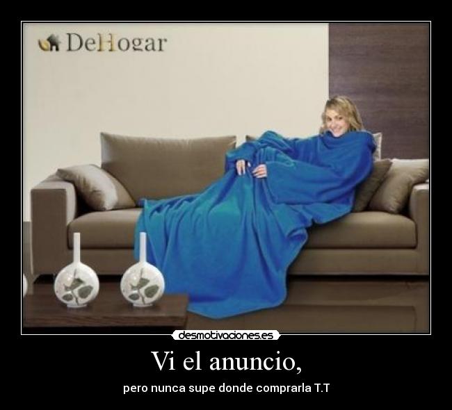 Vi el anuncio, - pero nunca supe donde comprarla T.T