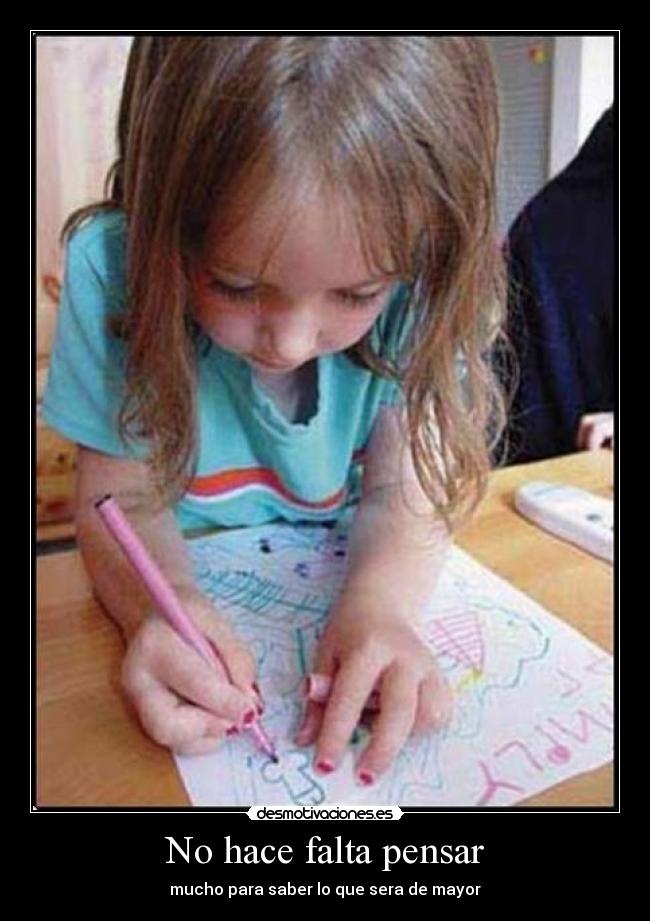No hace falta pensar - mucho para saber lo que sera de mayor