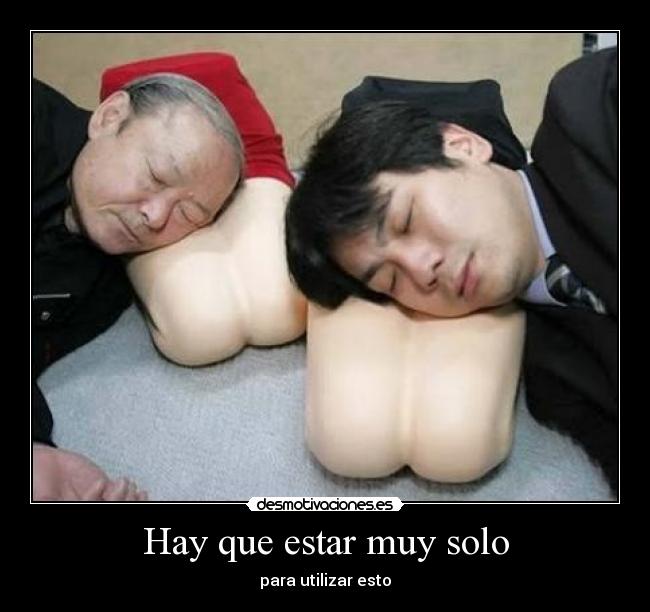 Hay que estar muy solo - 