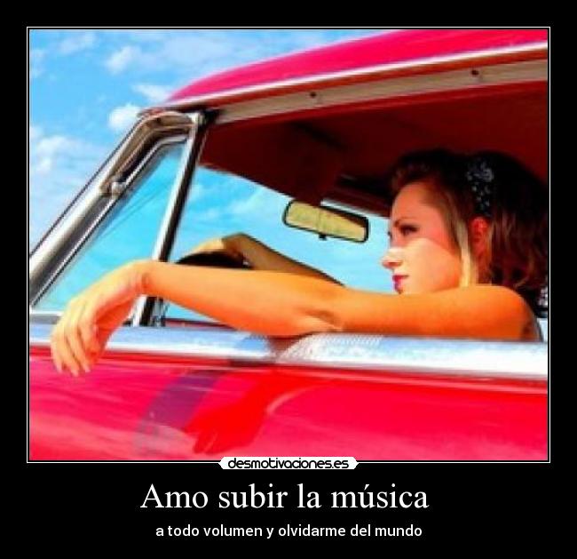 Amo subir la música  - 