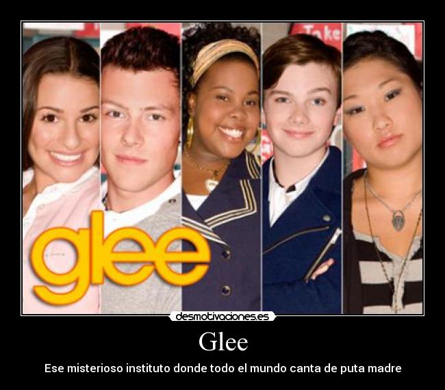 Glee - Ese misterioso instituto donde todo el mundo canta de puta madre