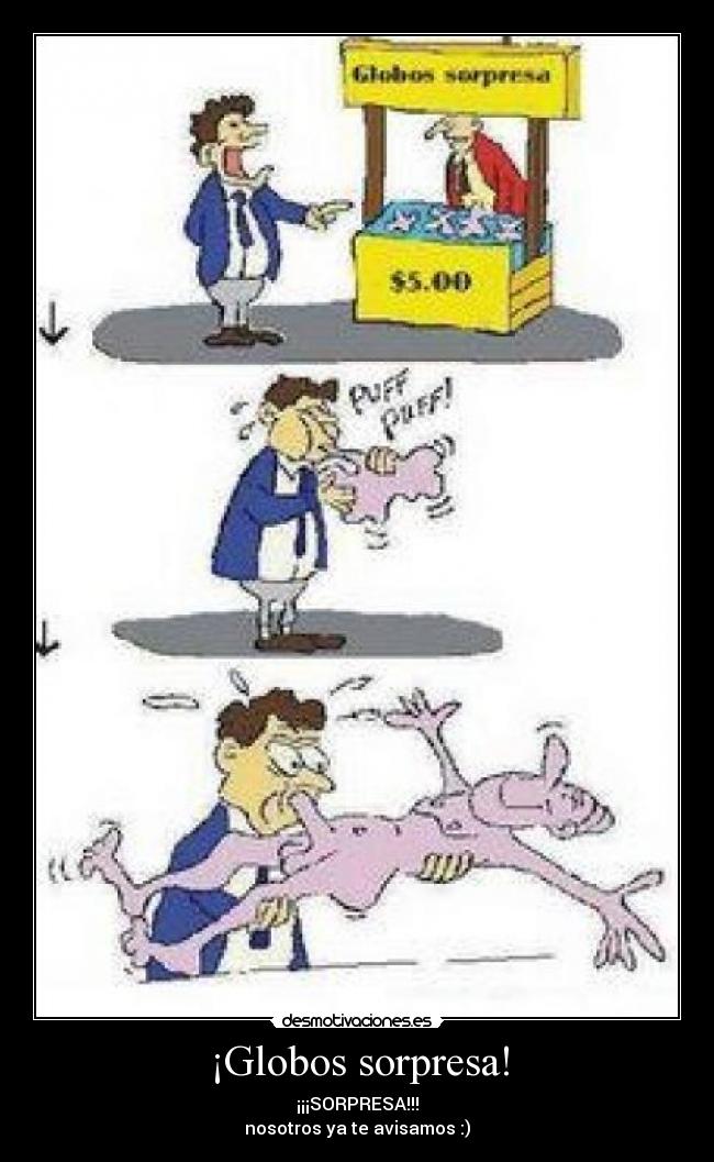 ¡Globos sorpresa! - ¡¡¡SORPRESA!!!
nosotros ya te avisamos :)