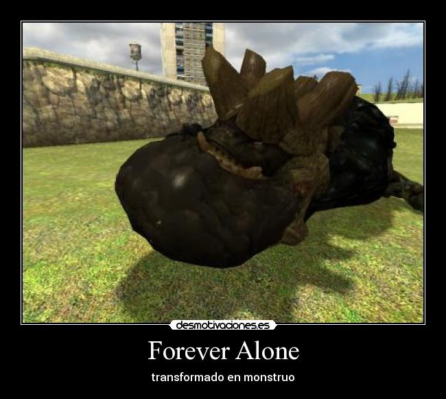 carteles forever alone transformado monstruo desmotivaciones