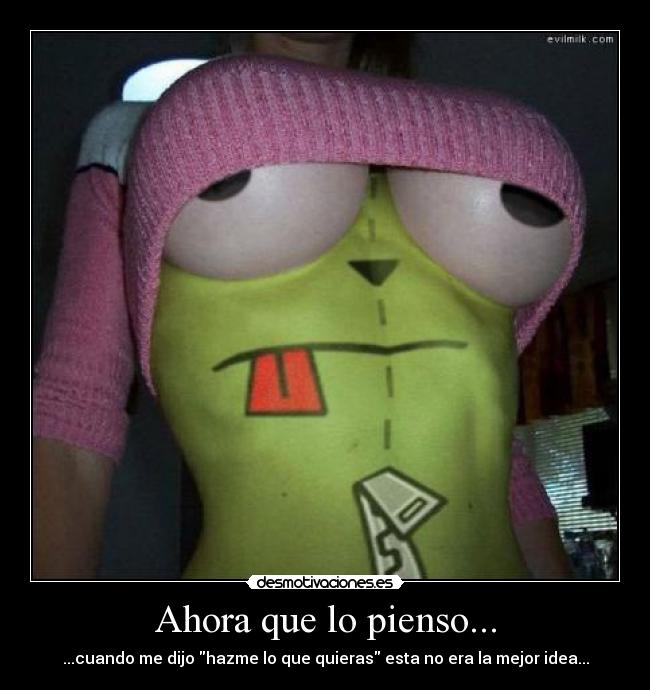 Ahora que lo pienso... - ...cuando me dijo hazme lo que quieras esta no era la mejor idea...