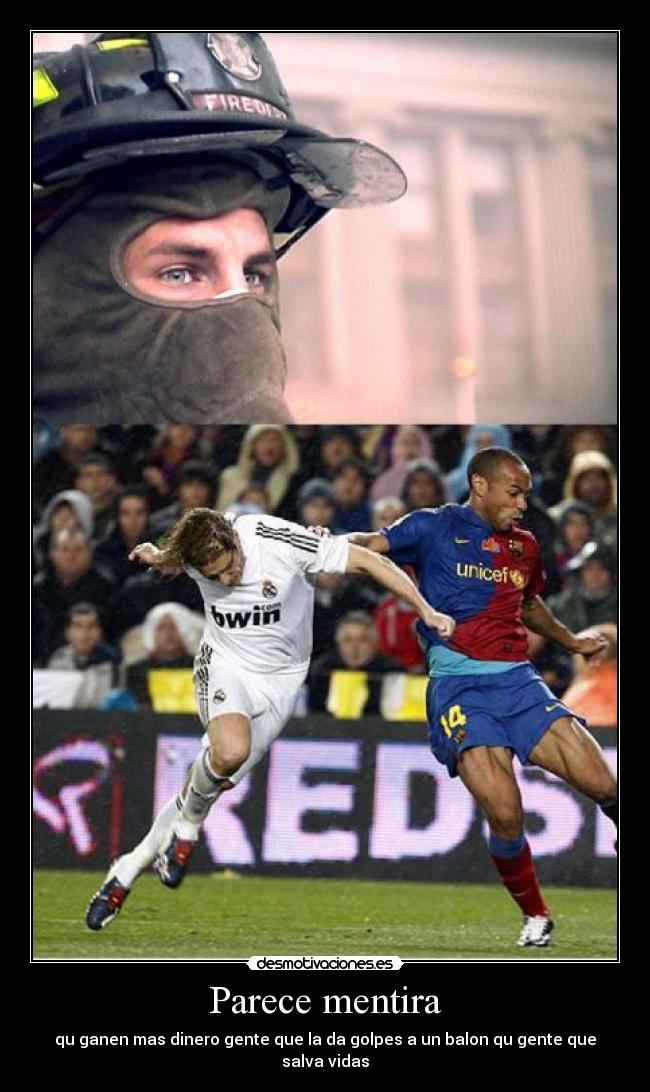Parece mentira - qu ganen mas dinero gente que la da golpes a un balon qu gente que salva vidas