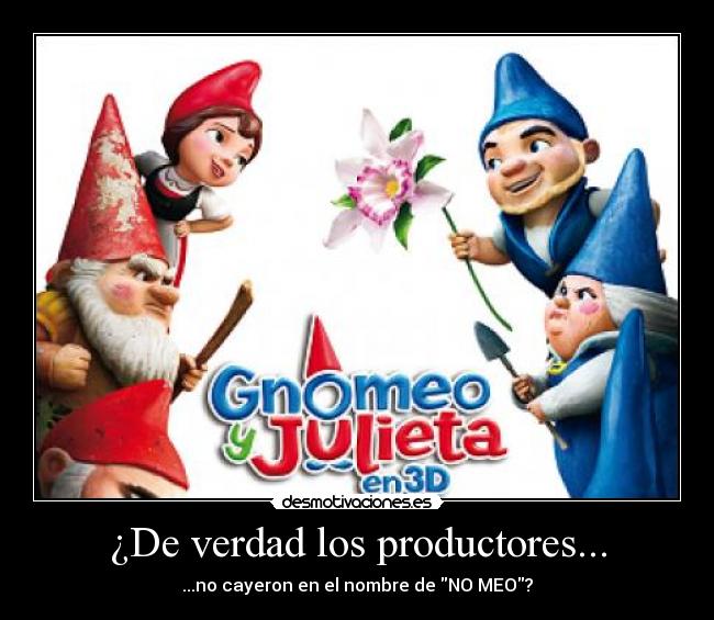 ¿De verdad los productores... - ...no cayeron en el nombre de NO MEO?