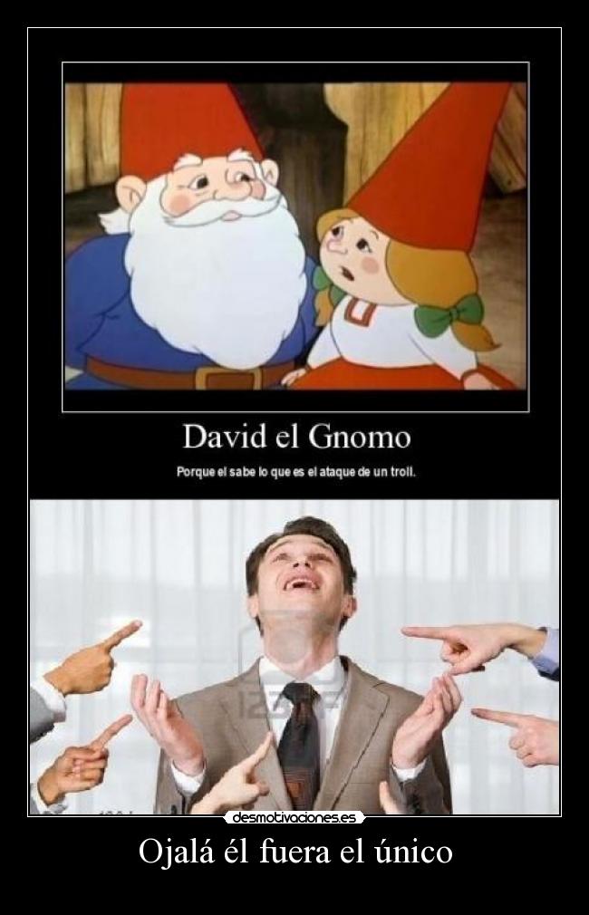 Ojalá él fuera el único -