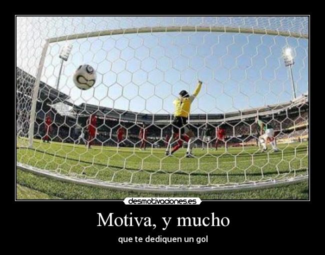 Motiva, y mucho -