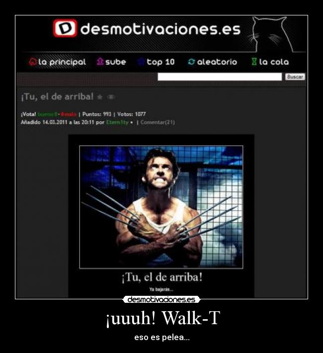 ¡uuuh! Walk-T - eso es pelea...