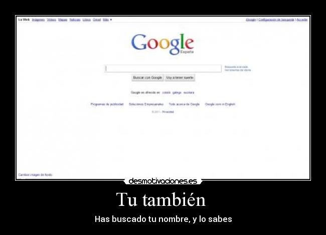 Tu también  - Has buscado tu nombre, y lo sabes