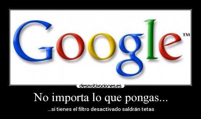 No importa lo que pongas... - 