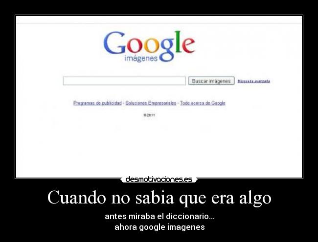 Cuando no sabia que era algo -